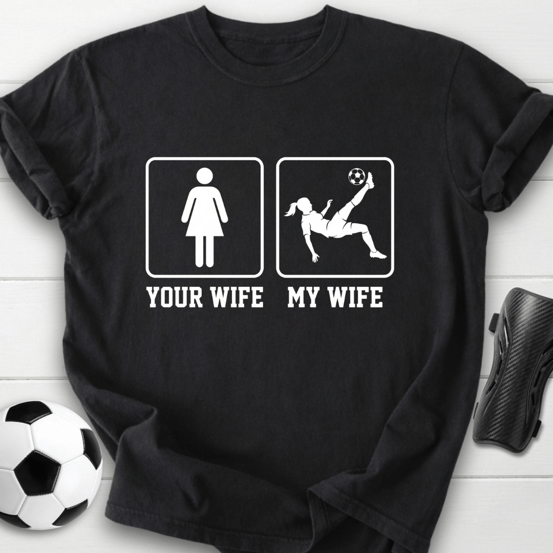 Your Wife My Wife T-Shirt