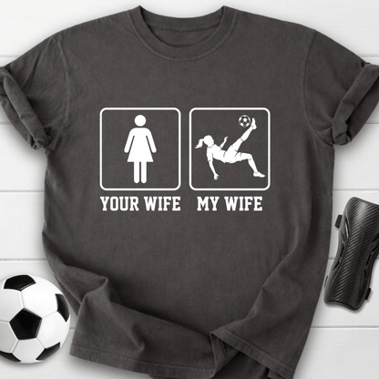 Your Wife My Wife T-Shirt