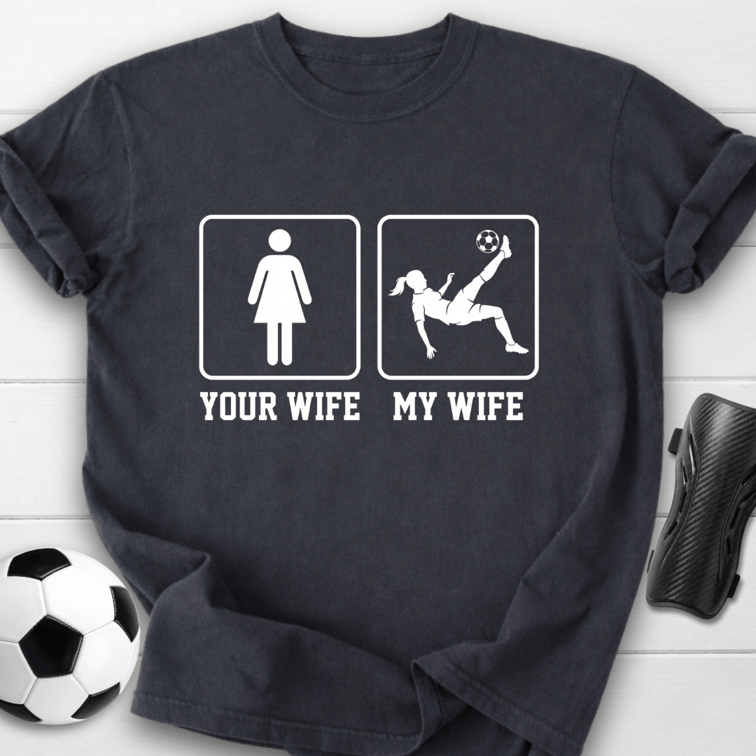 Your Wife My Wife T-Shirt