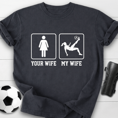 Your Wife My Wife T-Shirt