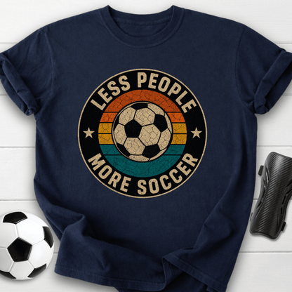 Less People More Soccer T-Shirt