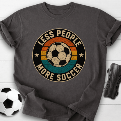 Less People More Soccer T-Shirt