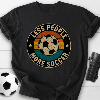 Less People More Soccer T-Shirt