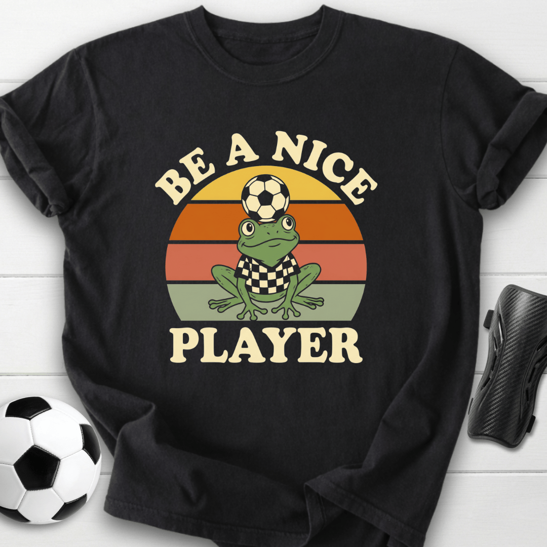 Be A Nice Player T-Shirt
