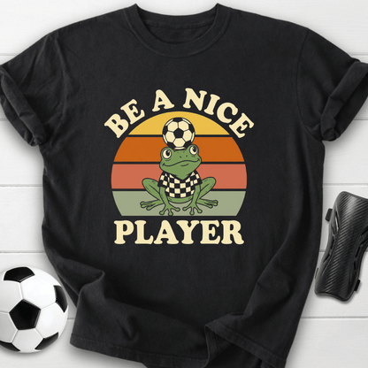 Be A Nice Player T-Shirt