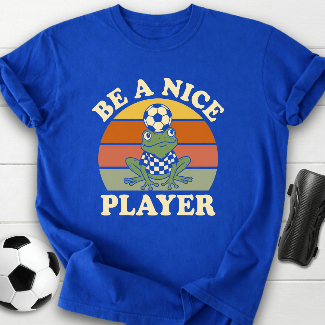 Be A Nice Player T-Shirt
