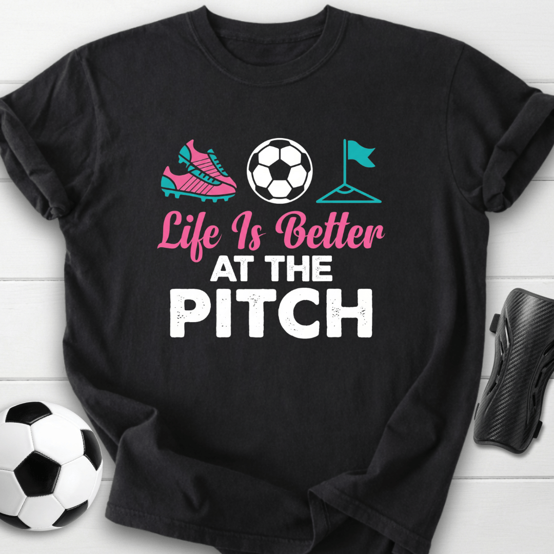 Life Is Better At The Pitch T-Shirt