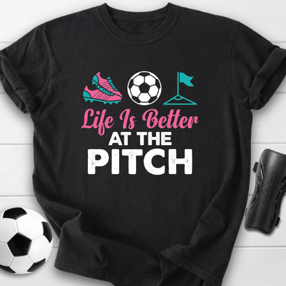 Life Is Better At The Pitch T-Shirt