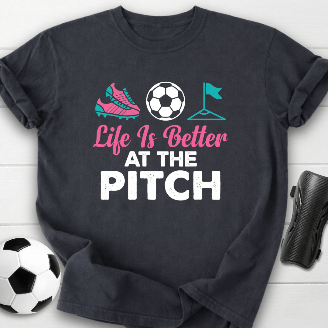 Life Is Better At The Pitch T-Shirt