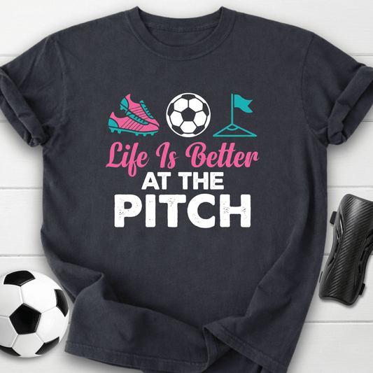 Life Is Better At The Pitch T-Shirt
