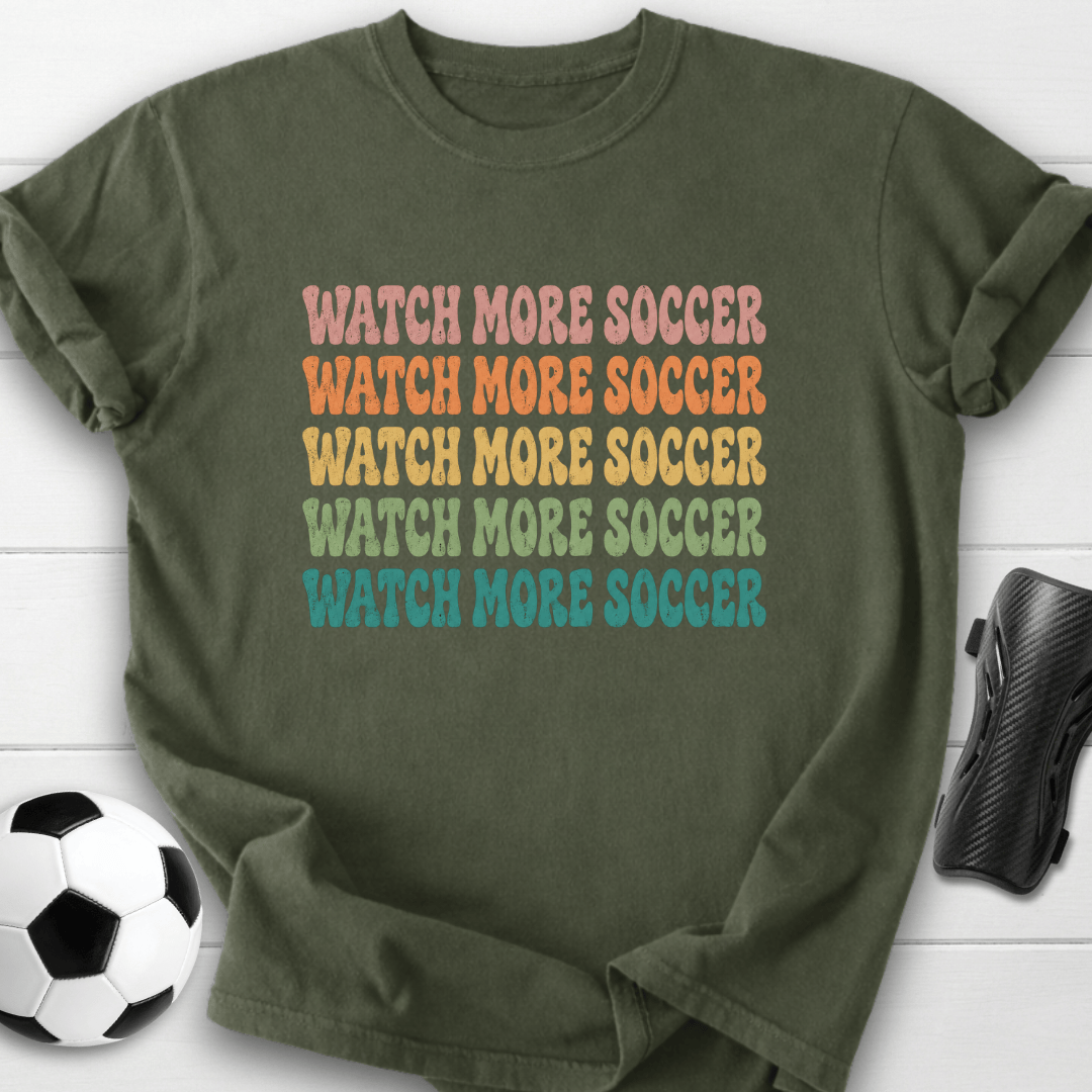 Watch More Soccer T-Shirt