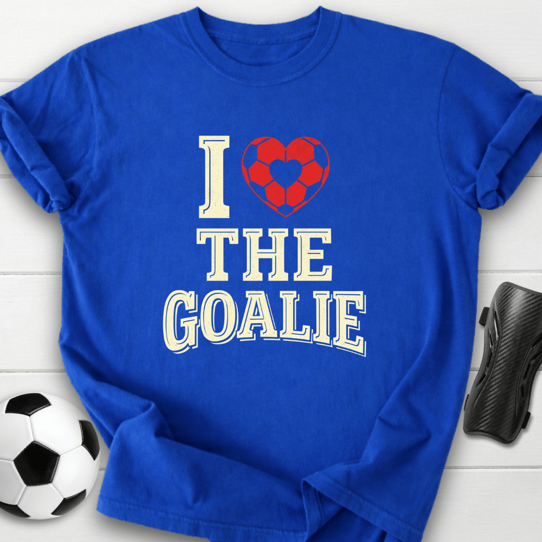 I Love The Goalie T-Shirt