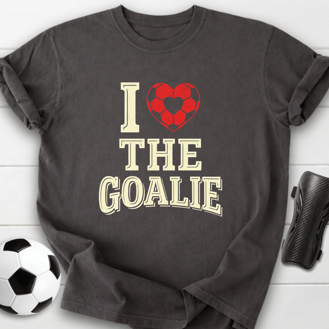 I Love The Goalie T-Shirt