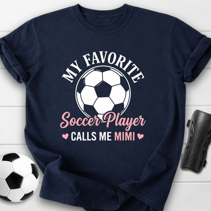 My Favorite Soccer Player Calls Me Mimi T-Shirt