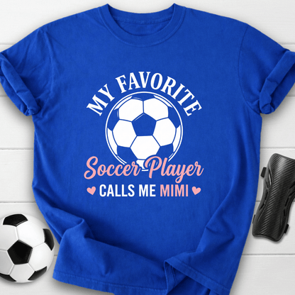 My Favorite Soccer Player Calls Me Mimi T-Shirt
