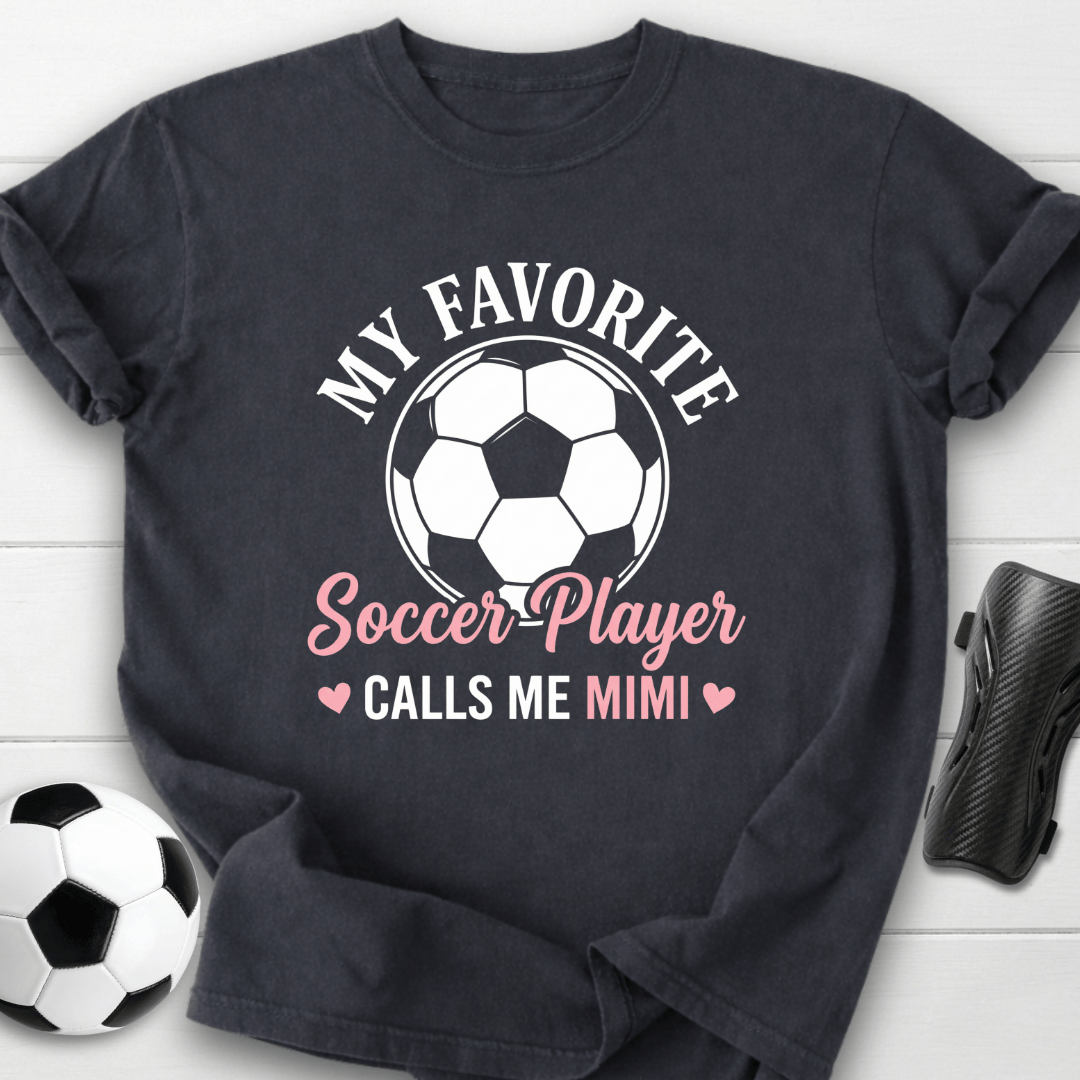 My Favorite Soccer Player Calls Me Mimi T-Shirt