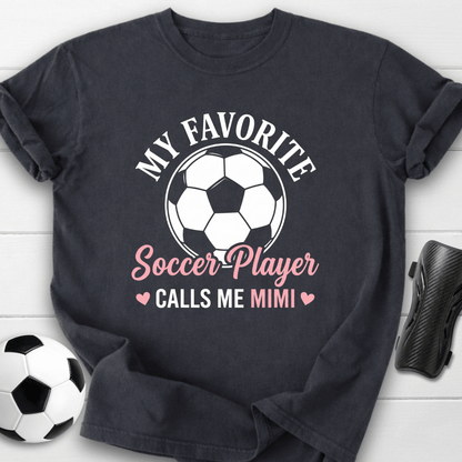 My Favorite Soccer Player Calls Me Mimi T-Shirt