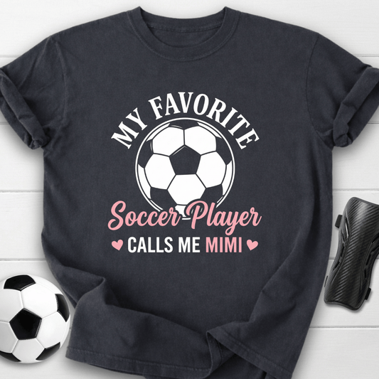 My Favorite Soccer Player Calls Me Mimi T-Shirt
