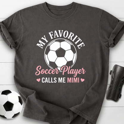 My Favorite Soccer Player Calls Me Mimi T-Shirt
