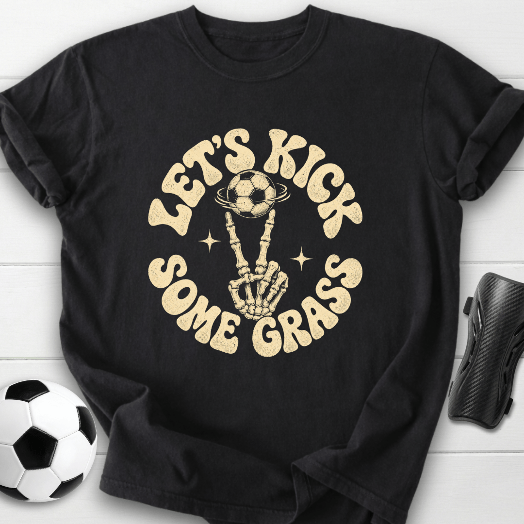 Let’s Kick Some Grass T-Shirt