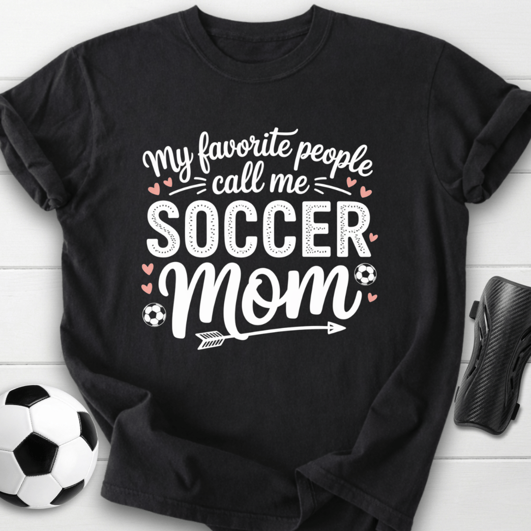 My Favorite People Call Me Soccer Mom T-Shirt