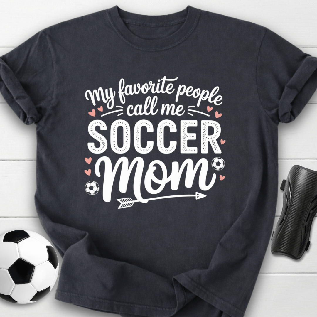 My Favorite People Call Me Soccer Mom T-Shirt