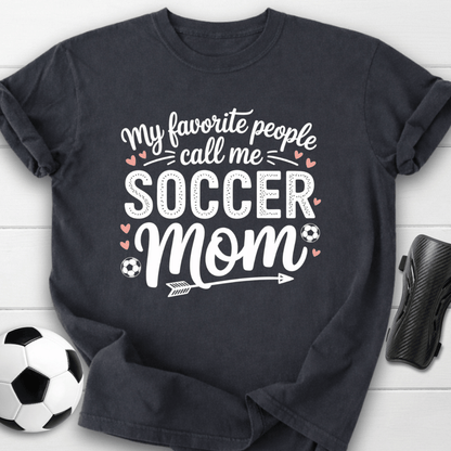 My Favorite People Call Me Soccer Mom T-Shirt