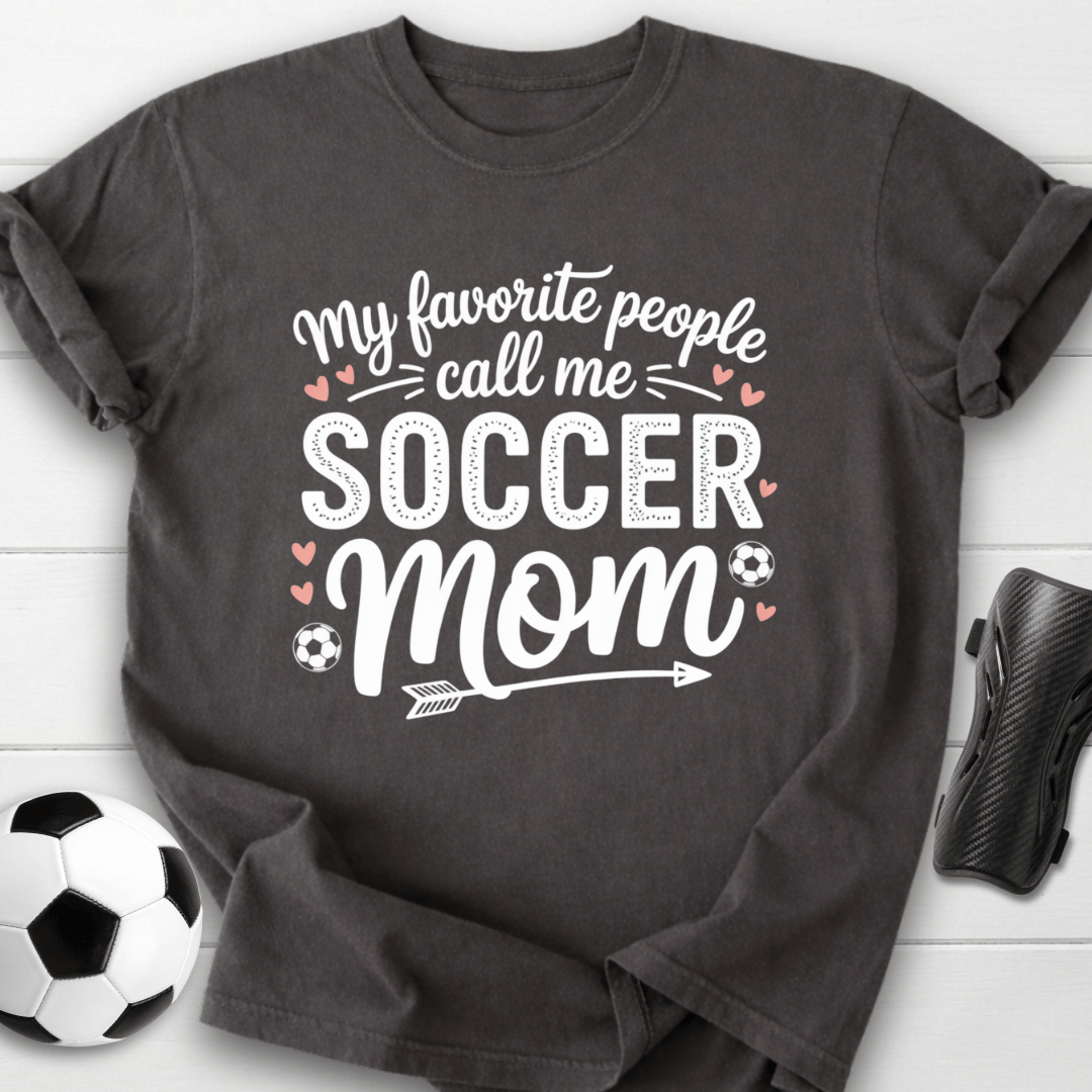 My Favorite People Call Me Soccer Mom T-Shirt