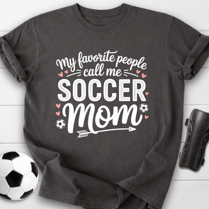 My Favorite People Call Me Soccer Mom T-Shirt