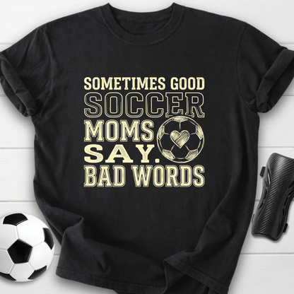 Soccer Moms Say Bad Words T-Shirt
