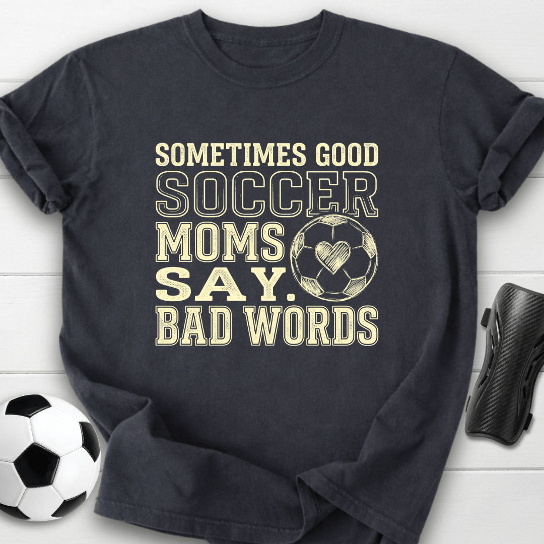 Soccer Moms Say Bad Words T-Shirt