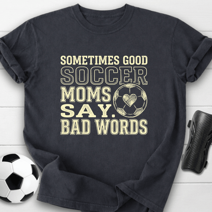 Soccer Moms Say Bad Words T-Shirt