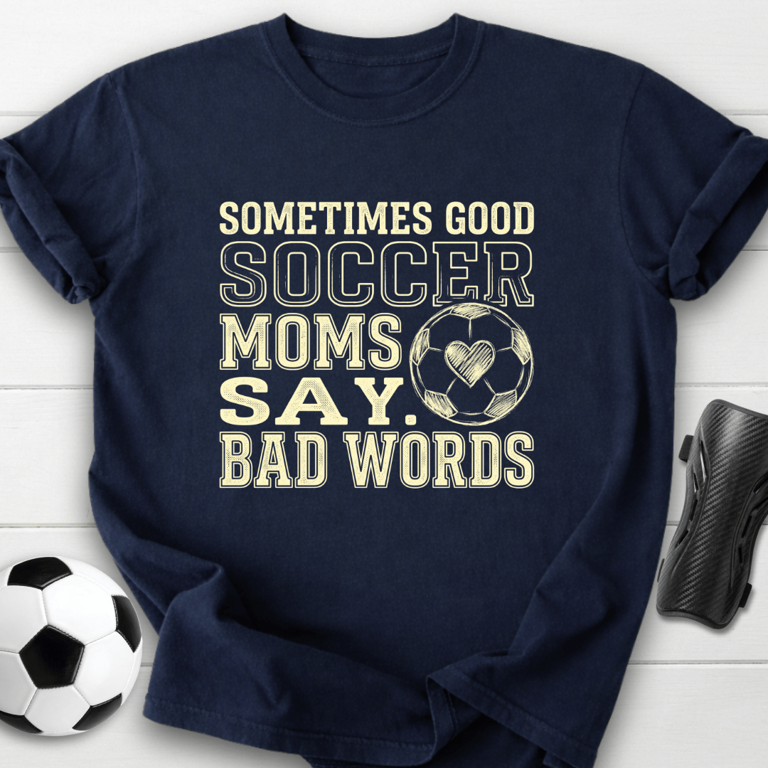 Soccer Moms Say Bad Words T-Shirt