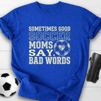 Soccer Moms Say Bad Words T-Shirt