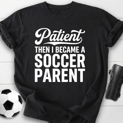 Patient Soccer Parent T-Shirt