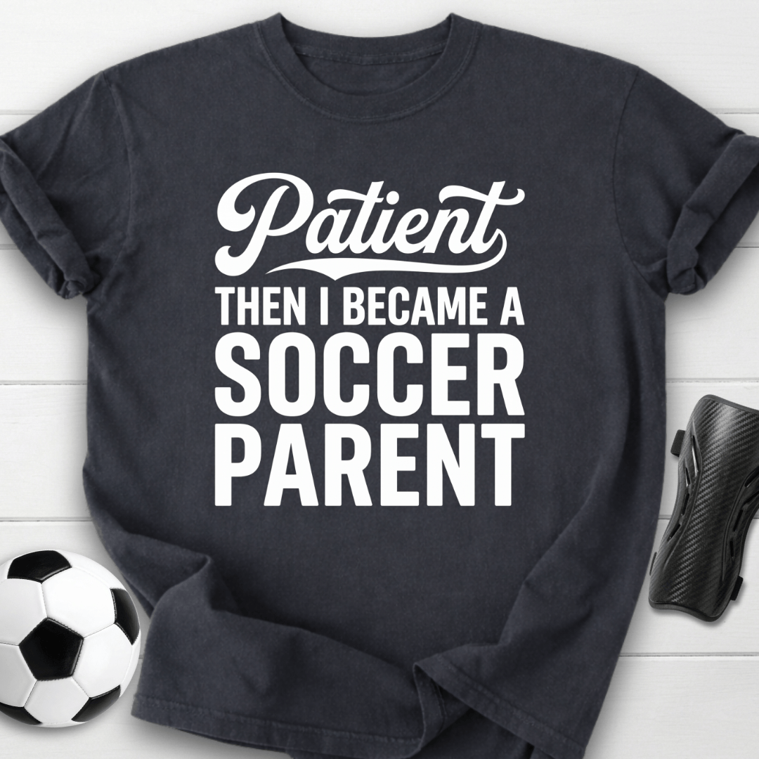 Patient Soccer Parent T-Shirt