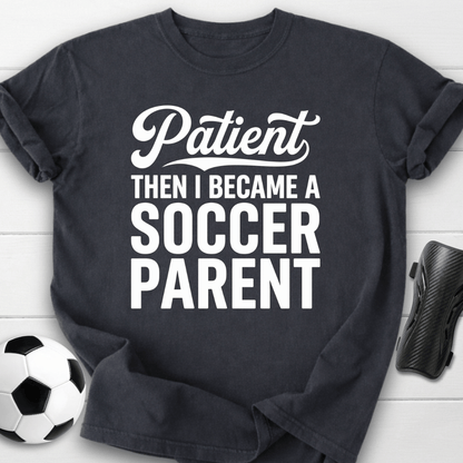 Patient Soccer Parent T-Shirt