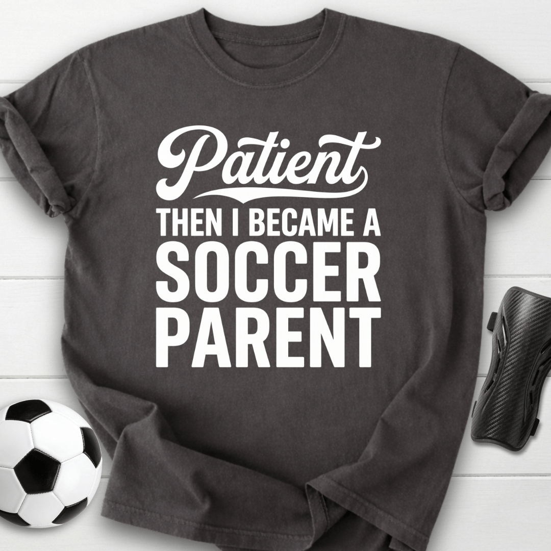 Patient Soccer Parent T-Shirt
