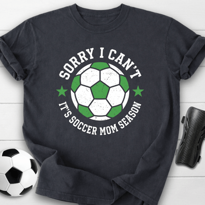 Sorry I Can't T-Shirt
