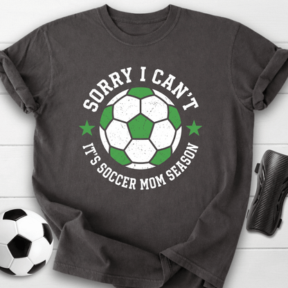Sorry I Can't T-Shirt