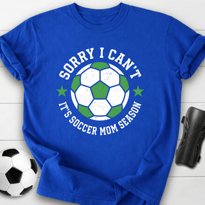 Sorry I Can't T-Shirt