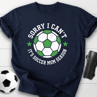 Sorry I Can't T-Shirt