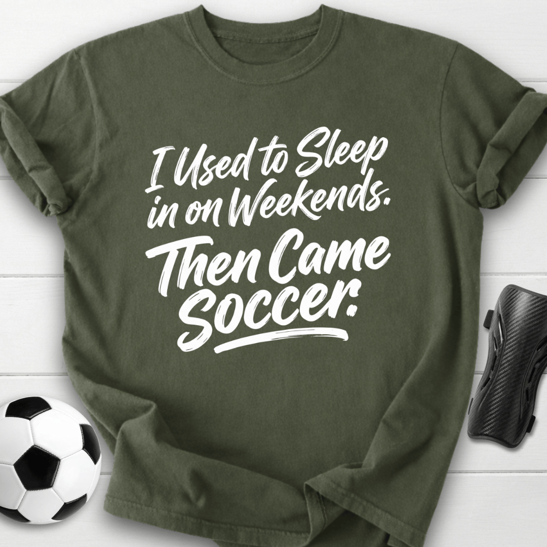 Then Came Soccer T-Shirt