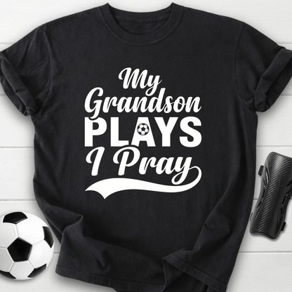 Grandson Plays I Pray T-Shirt