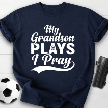 Grandson Plays I Pray T-Shirt