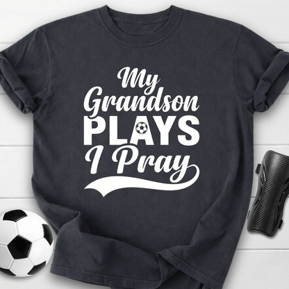 Grandson Plays I Pray T-Shirt