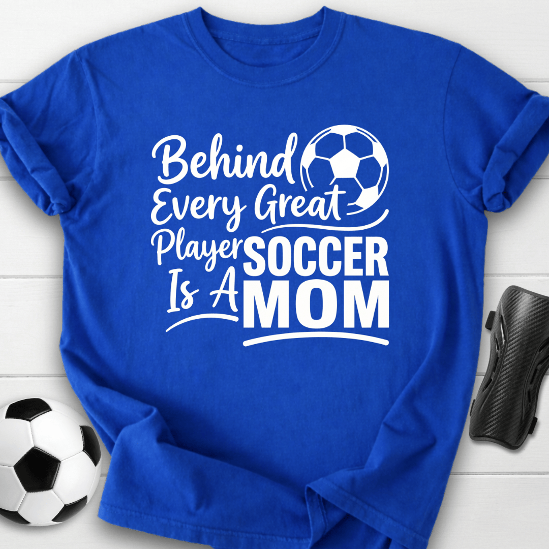 Behind Every Player Mom T-Shirt