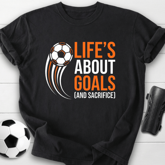 Life's About Goals T-Shirt