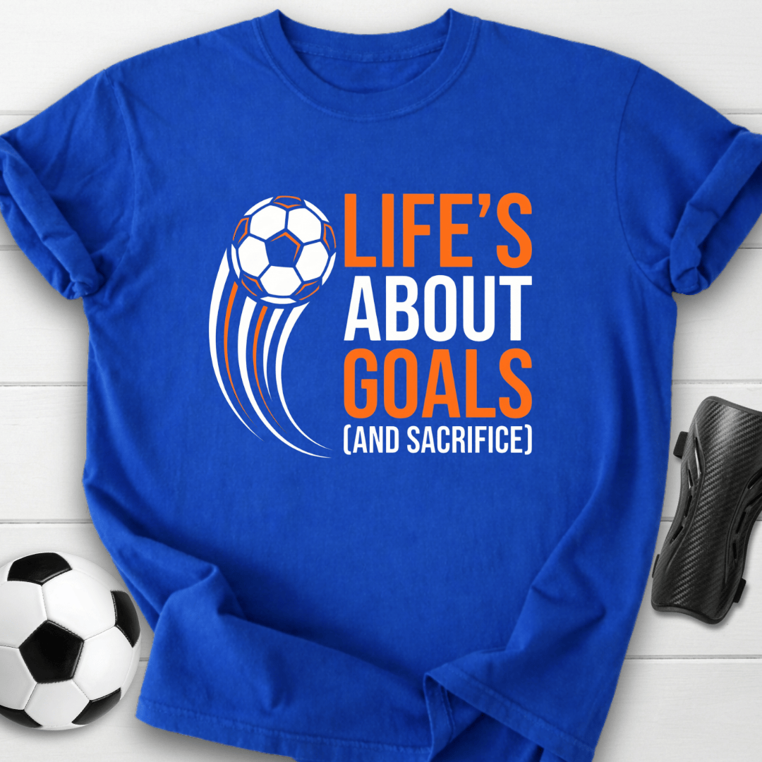 Life's About Goals T-Shirt