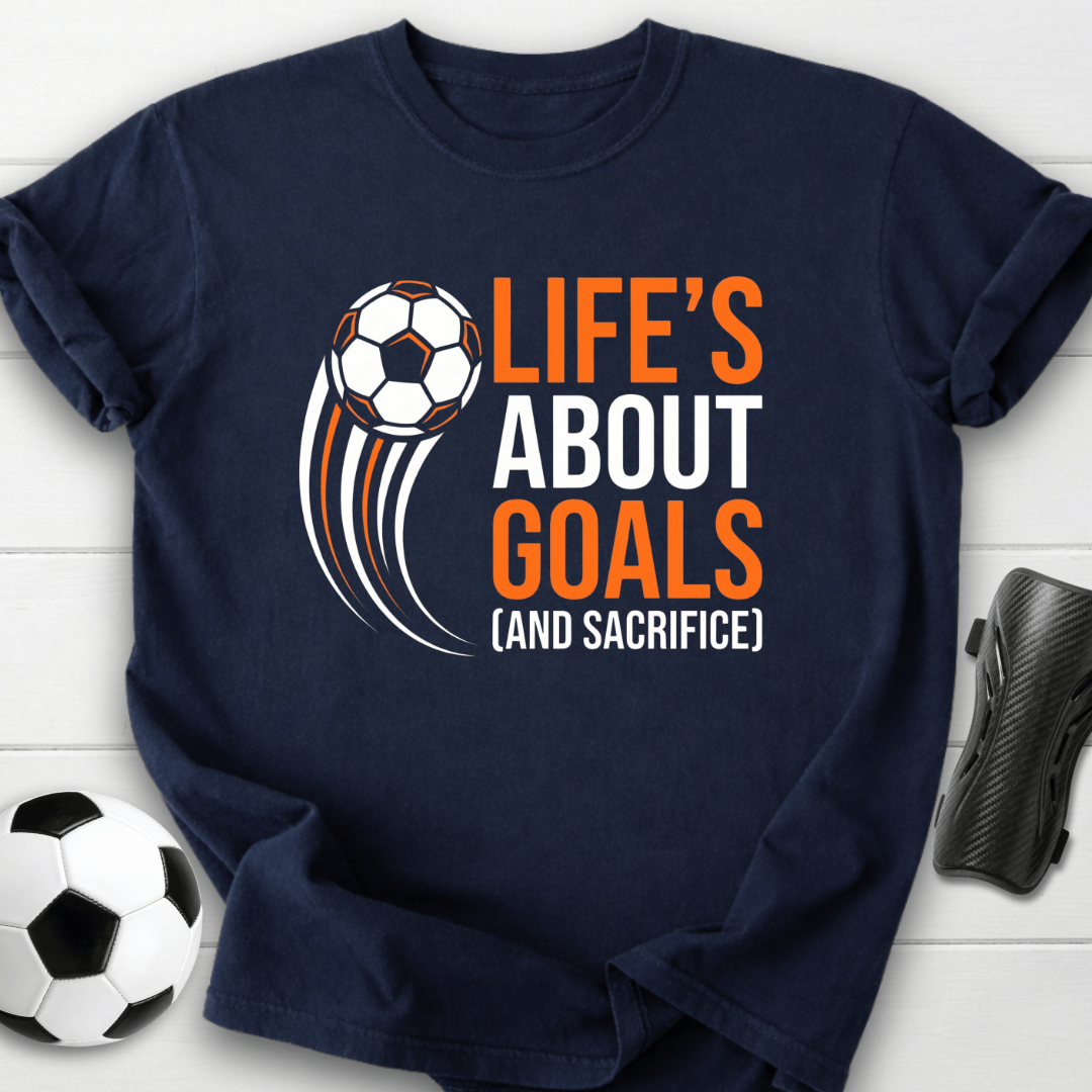 Life's About Goals T-Shirt